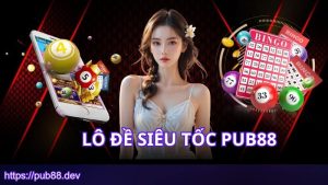 Giới thiệu lô đề siêu tốc PUB88