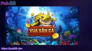 Giới thiệu trò chơi vua săn cá PUB88